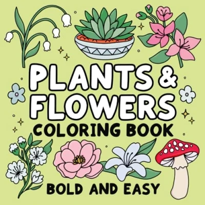 Abbildung von Bold and Easy Plants &amp; Flowers Coloring Book: Simple Relaxing Designs Featuring Nature Themed Illustrations for Adults Kids to Color