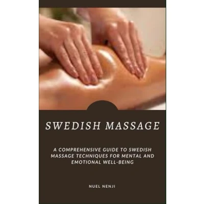 Abbildung von Swedish MASSAGE: A Comprehensive Guide To Massage Techniques For Mental And Emotional Well Being