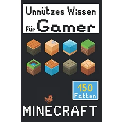 Abbildung von Unnützes Wissen für Gamer: Minecraft 150 Fakten (Skurriles Gaming Wissen)