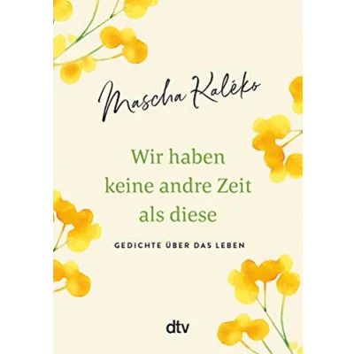 Abbildung von Wir haben keine andre Zeit als diese: Gedichte über das Leben