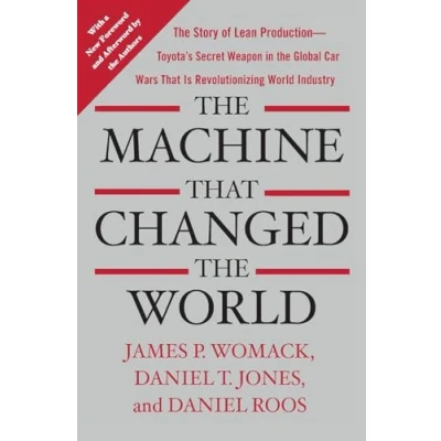Abbildung von the Machine That Changed World: Story of Lean Production Toyota&#039;s Secret Weapon in Global Car Wars Is Now Revolutionizing World Industry