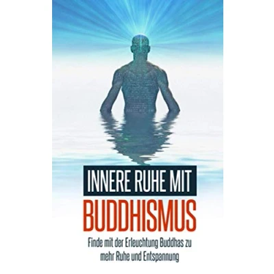 Abbildung von Innere Ruhe mit Buddhismus: Finde der Erleuchtung Buddhas zu mehr und Entspannung