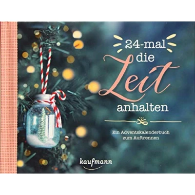 Abbildung von 24 mal die Zeit anhalten. Ein Adventskalenderbuch zum Auftrennen (Adventskalender für Erwachsene: Buch mit Seiten Auftrennen)