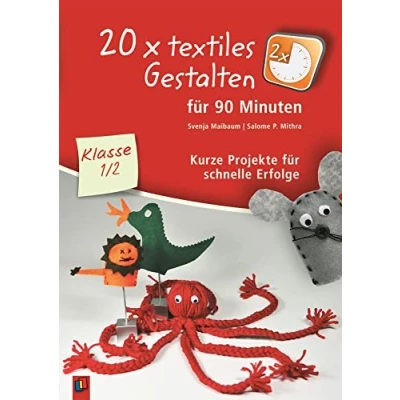 Abbildung von 20 x textiles Gestalten für 90 Minuten Klasse 1/2: Kurze Projekte schnelle Erfolge