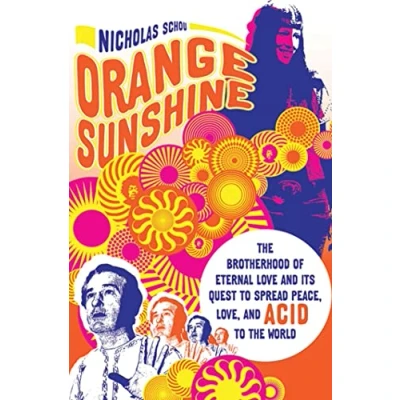 Abbildung von Orange Sunshine: the Brotherhood of Eternal Love and Its Quest to Spread Peace, Love, Acid World