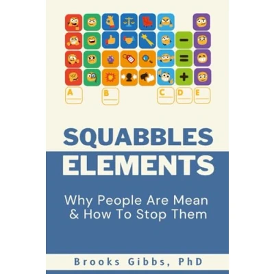 Abbildung von SQUABBLES ELEMENTS: Why People Are Mean &amp; How To Stop Them