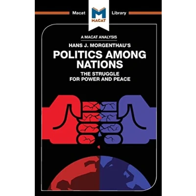 Abbildung von POLITICS AMONG NATIONS: THE STRUGGLE FOR POWER AND PEACE (Macat Library)