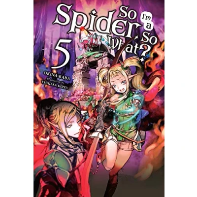 Abbildung von SO I&#039;m a Spider, What? Vol. 5 (light novel): Volume (SO IM SPIDER WHAT LIGHT NOVEL SC)