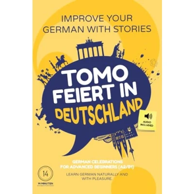 Abbildung von Tomo feiert in Deutschland: Improve your German with stories For advanced beginners (A2/B1) celebrations Learn naturally and pleasure