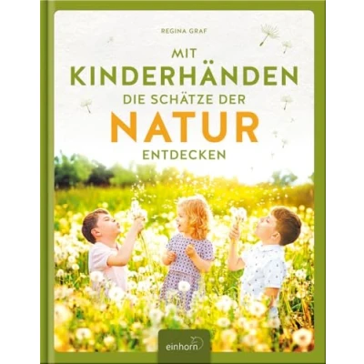 Abbildung von Mit Kinderhänden die Schätze der Natur entdecken