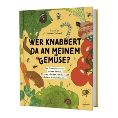 Abbildung von Wer knabbert da an meinem Gemüse?: Von Plagegeistern und kleinen Helfern. Pflanzen schützen, Gleichgewicht fördern, Vielfalt begrüßen