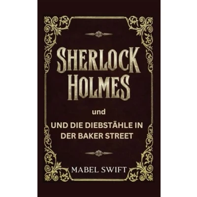 Abbildung von Sherlock Holmes und die Diebstähle in der Baker Street (Sherlock Mysterien, Band 4)