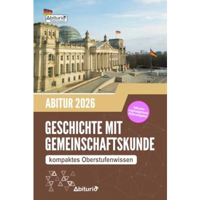 Abbildung von Abiturwissen Geschichte mit Gemeinschaftskunde: kompaktes Oberstufenwissen inklusive originalgetreuer Abituraufgaben zur Vorbereitung auf das GGK Abitur