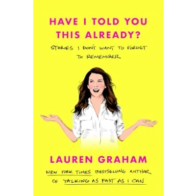 Abbildung von Have I Told You This Already?: Stories Don&#039;t Want to Forget Remember