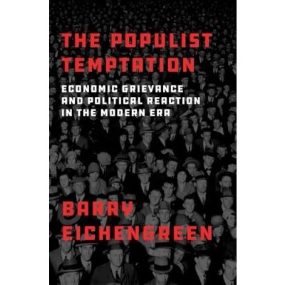 Abbildung von the Populist Temptation: Economic Grievance and Political Reaction in Modern Era