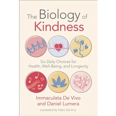 Abbildung von The Biology of Kindness: Six Daily Choices for Health, Well Being, and Longevity