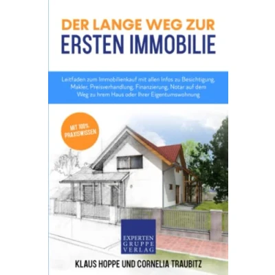 Abbildung von Der lange Weg zur ersten Immobilie: Leitfaden zum Immobilienkauf mit allen Infos zu Besichtigung, Makler, Preisverhandlung, Finanzierung, Notar auf ... Eigentumswohnung (Immobilienwissen, Band 1)