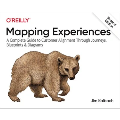 Abbildung von Mapping Experiences: A Complete Guide to Customer Alignment Through Journeys, Blueprints, and Diagrams