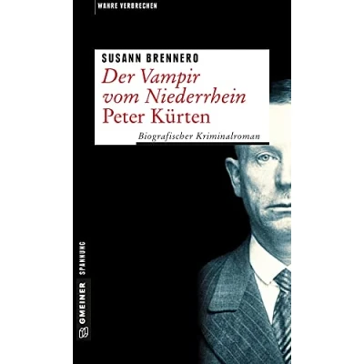 Abbildung von Der Vampir vom Niederrhein Peter Kürten: Biografischer Kriminalroman (Wahre Verbrechen im GMEINER Verlag)