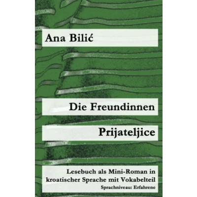 Abbildung von Die Freundinnen / Prijateljice: Lesebuch als Mini Roman in kroatischer Sprache mit Vokabelteil (Kroatisch leicht Romane)