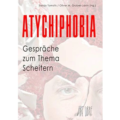 Abbildung von Atychiphobie: Die Angst vor dem Scheitern.: Gespräche zum Thema Scheitern