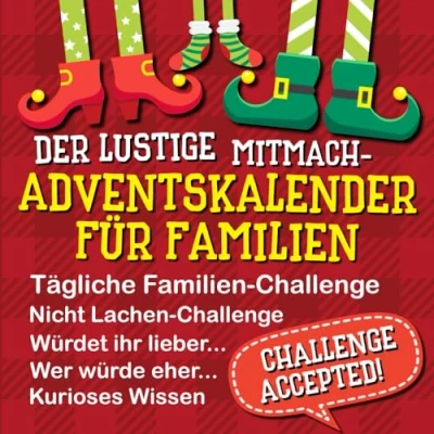 Abbildung von Der lustige Mitmach Adventskalender Für Familien: Tägliche Familien Challenges und vieles mehr junggebliebene Erwachsene, alberne Teenager neugierige Kinder