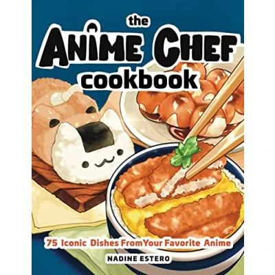 Abbildung von Anime Chef Cookbook: 75 Iconic Dishes from Your Favorite