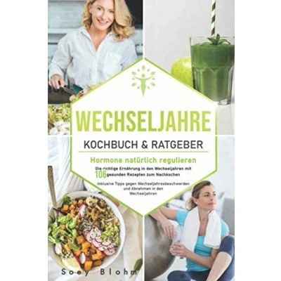 Abbildung von Wechseljahre Kochbuch &amp; Ratgeber: Hormone natürlich regulieren: Die richtige Ernährung in den Wechseljahren mit 106 gesunden Rezepten zum Nachkochen ... und (Wechseljahre Buch, Band 1)