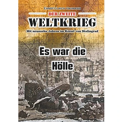Abbildung von Der zweite Weltkrieg: Mit neunzehn Jahren im Kessel von Stalingrad Es war die Hölle