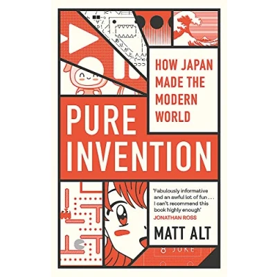 Abbildung von Pure Invention: How Japan Made the Modern World