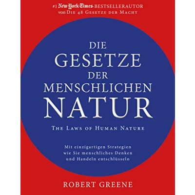 Abbildung von Die Gesetze der menschlichen Natur The Laws of Human Nature: Mit einzigartigen Strategien wie Sie menschliches Denken und Handeln entschlüsseln