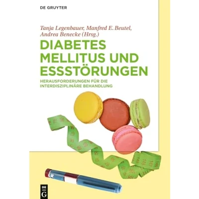 Abbildung von Diabetes Mellitus und Essstörungen: Herausforderungen für die interdisziplinäre Behandlung
