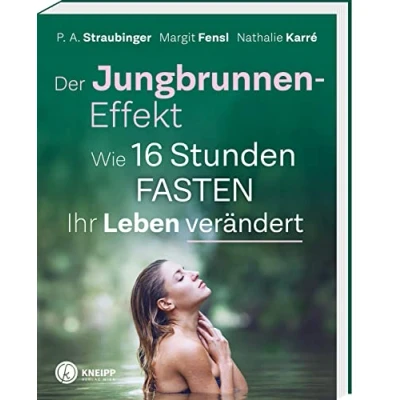 Abbildung von Der Jungbrunnen Effekt: Wie 16 Stunden FASTEN ihr Leben verändert. Inkl Mentaltechniken für leichtes Gelingen!