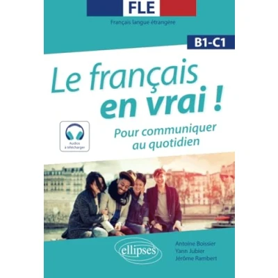 Abbildung von FLE (Français langue étrangère). Le français en vrai ! Pour communiquer au quotidien [B1 C1] (avec fichiers audio)
