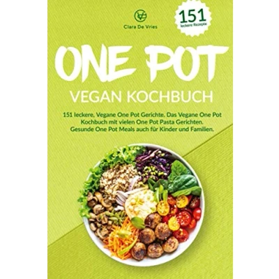 Abbildung von One Pot vegan Kochbuch: 151 leckere, vegane Gerichte. Das Kochbuch mit vielen Pasta Gerichten. Gesunde Meals auch für Kinder und Familien.