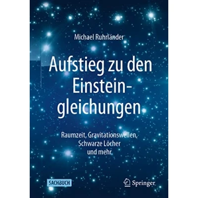 Abbildung von Aufstieg zu den Einsteingleichungen: Raumzeit, Gravitationswellen, Schwarze Löcher und mehr