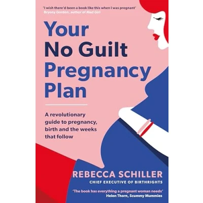 Abbildung von Your No Guilt Pregnancy Plan: A revolutionary guide to pregnancy, birth and the weeks that follow