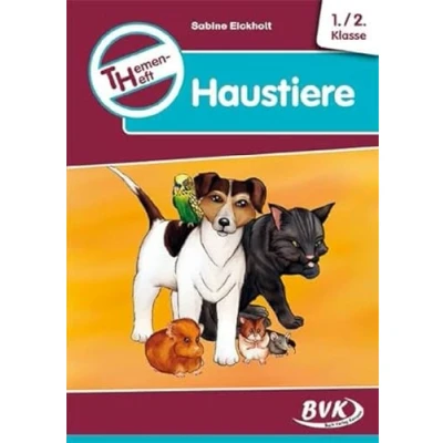 Abbildung von Themenheft Haustiere 1./2. Klasse (Cover Bild kann abweichen): Kopiervorlagen (BVK Themenhefte: Differenzierter Sachunterricht)