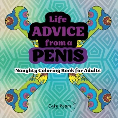 Abbildung von Life Advice from a Penis: Naughty Coloring Book for Adults