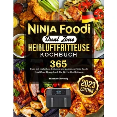 Abbildung von Ninja Foodi Dual Zone Heißluftfritteuse Kochbuch 2023: 365 Tage mit einfachen, leckeren und gesunden Rezeptbuch für die