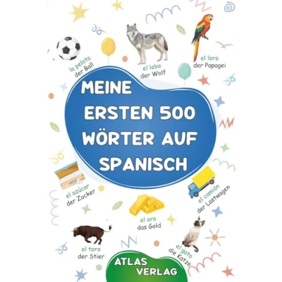 Abbildung von Meine Ersten 500 Wörter auf Spanisch: Zweisprachiges Deutsch Spanisch Bilderwörterbuch, häufigste Wörter, lernen für Kinder, Jugendliche und erwachsene Anfänger