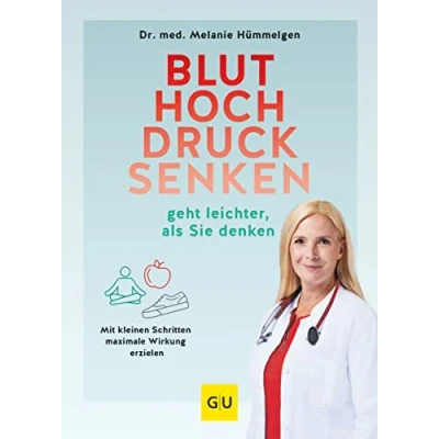 Abbildung von Bluthochdrucksenken geht leichter, als Sie denken: Mit kleinen Schritten maximale Wirkung erzielen (GU Gesundheit)