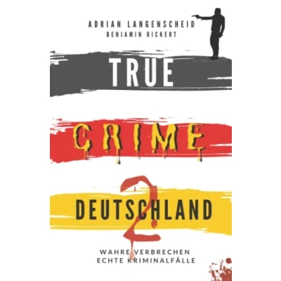 Abbildung von TRUE Crime DEUTSCHLAND 2: Wahre Verbrechen Echte Kriminalfälle (True International, Band 7)