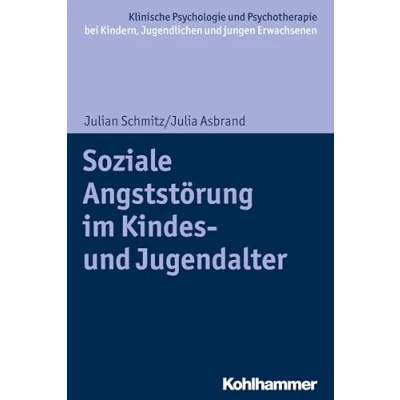 Abbildung von Soziale Angststörung im Kindes und Jugendalter (Klinische Psychologie Psychotherapie bei Kindern, Jugendlichen jungen Erwachsenen: Verhaltenstherapeutische Interventionsansätze)