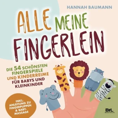Abbildung von Die 54 schönsten Fingerspiele und Kinderreime für Babys Kleinkinder ALLE MEINE FINGERLEIN Inkl. Anleitung zu Fingerpuppen &amp; Babymassage Kindergarten Spiele Geschenk zur Geburt Taufe