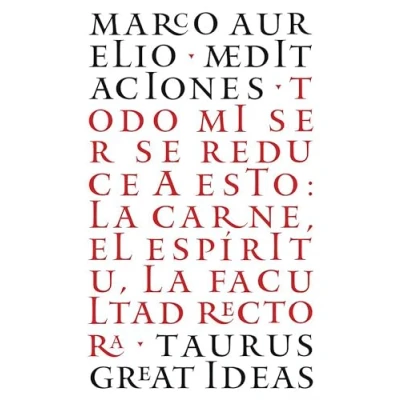 Abbildung von Meditaciones: Todo Mi Ser Se Reduce a Esto: La Carne, El Espíritu, Facultad Rectora (Great Ideas, Band 12)