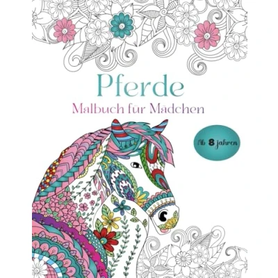 Abbildung von Pferde Malbuch für Mädchen ab 8 jahren: Wundervolles Mädchen, und Pferdeliebhaber 50 Wunderschöne Pferdemotive zum Ausmalen Malen Jahren