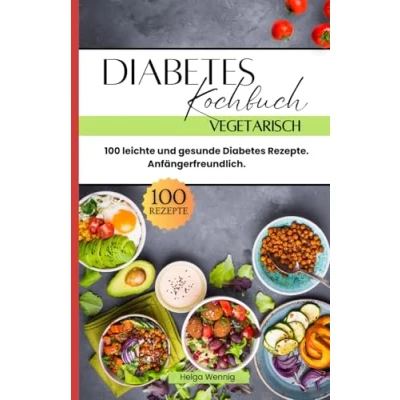 Abbildung von Diabetes Kochbuch Vegetarisch: 100 leichte und gesunde Rezepte. Anfängerfreundlich.
