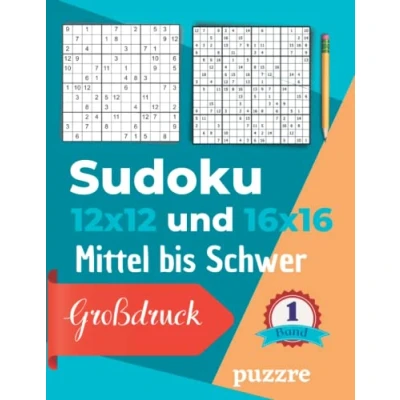 Abbildung von Sudoku 12x12 und 16x16 Mittel bis Schwer Großdruck Band 1: Logikspiele Rätselbuch Varianten Mit Lösungen