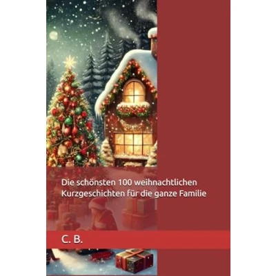 Abbildung von die schönsten 100 weihnachtlichen Kurzgeschichten für ganze Familie